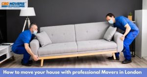 How to move your house with professional Movers in London